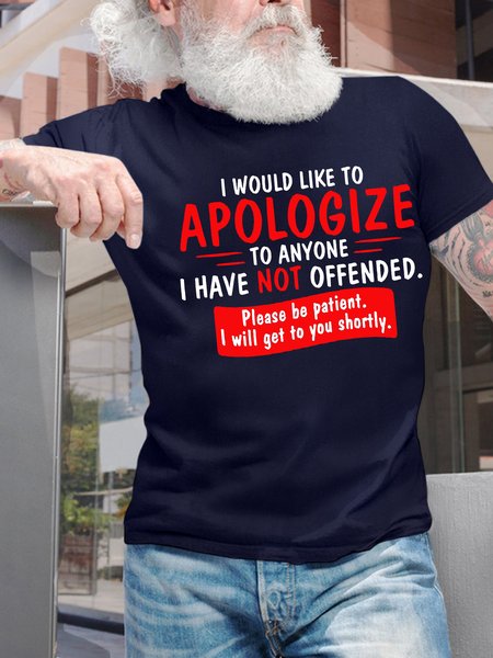 

Men’s I Would Like To Apologize To Anyone I Have Not Offended Please Be Patient I Will Get To You Shortly Regular Fit Cotton Text Letters Casual T-Shirt, Deep blue, T-shirts