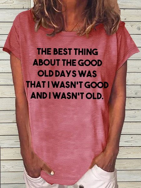 

Women's funny The Best Thing About The Good Old Days Casual Letters Crew Neck T-Shirt, Pink, T-shirts