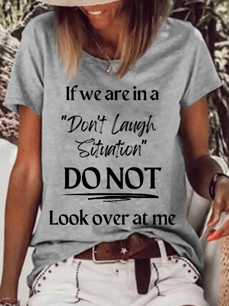 

Women's Funny Word If We Are In A Don't Laugh Situation Do Not Look Over At Me Casual T-Shirt, Gray, T-shirts