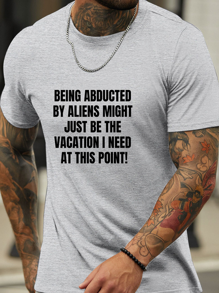 

Lilicloth X Kat8lyst Being abducted by aliens might just be the vacation I need at this point Text Letters Men's Cotton Casual T-Shirt, Light gray, T-shirts