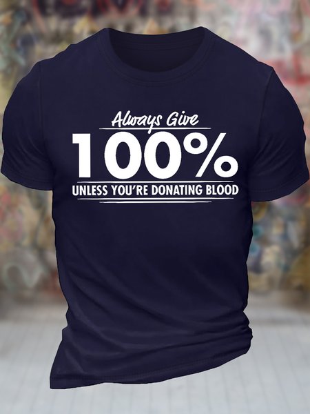 

Men's Always Give 100% Unless You'Re Donating Blood Funny Graphic Printing Casual Text Letters Cotton T-Shirt, Purplish blue, T-shirts