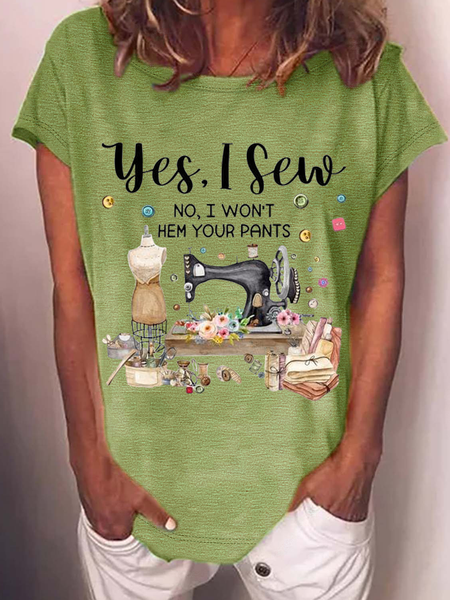 

Women's Funny Word Yes I Sew, No I Won't Hem Your Pants Sewing Loose Casual T-Shirt, Green, T-shirts