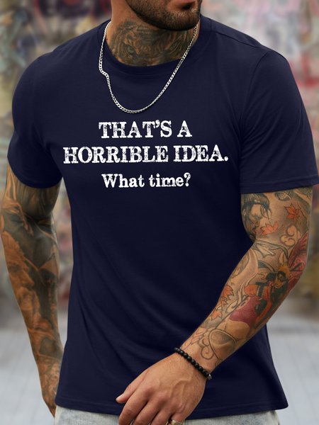 

Men's That's A Horrible Idea What Time Funny Graphic Printing Text Letters Casual Cotton T-Shirt, Purplish blue, T-shirts