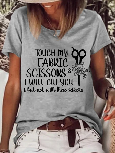 

Women’s Funny Sewing Touch My Fabric Scissors Loose Text Letters Casual Cotton T-Shirt, Gray, T-shirts