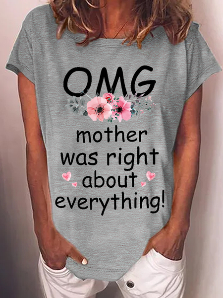

Women's Funny OMG Mother Was Right About Everything Casual Cotton Text Letters T-Shirt, Gray, T-shirts