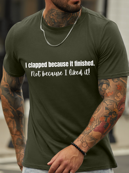 

Lilicloth X Kat8lyst I Clapped Because It Finished Not Because I Like It Men's Cotton Casual Crew Neck T-Shirt, Army green, T-shirts