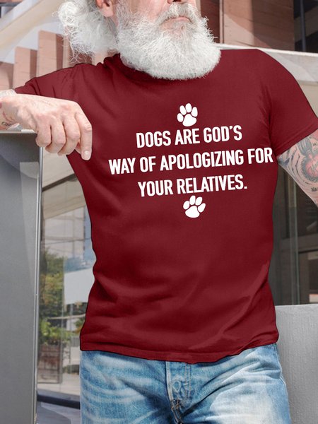 

Men’s Dogs Are God’s Way Of Apologizing For Your Relatives Cotton Text Letters Casual T-Shirt, Red, T-shirts