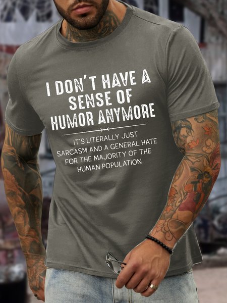

Men’s I Don’t Have A Sense Of Humor Anymore It's Literally Just Sarcasm And A General Hate For The Majority Of The Human Population Casual Crew Neck Cotton T-Shirt, Deep gray, T-shirts
