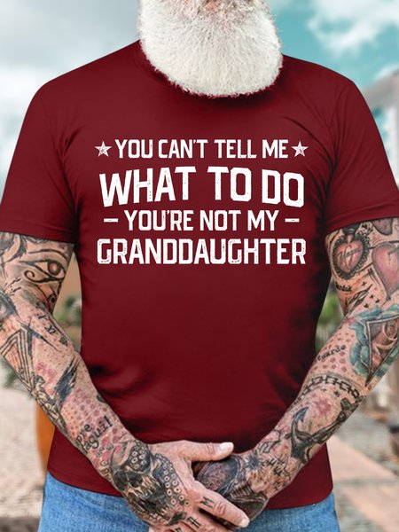 

Men’s You Can’t Tell Me What To Do You’re Not My Granddaughter Casual Regular Fit Crew Neck Cotton T-Shirt, Red, T-shirts