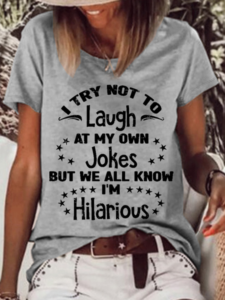 

Women's Funny Word I Try Not To Laugh At My Own Jokes But We All Know I’m Hilarious Casual Cotton T-Shirt, Gray, T-shirts
