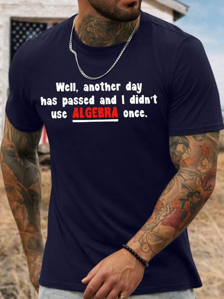 

Men's well another day has passed and i didn't use algebra once Funny Graphic Printing Casual Text Letters Cotton Crew Neck T-Shirt, Purplish blue, T-shirts