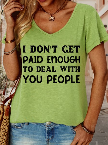 

Lilicloth X Rajib Sheikh I Don't Get Paid Enough To Deal With You People Women's V Neck T-Shirt, Green, T-shirts