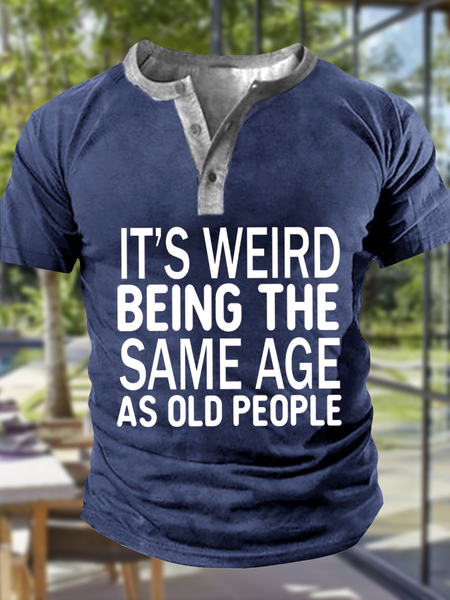

Men's It Is Weird Being The Same Age As Old People Funny Graphic Printing Half Open Collar Casual Text Letters Regular Fit T-Shirt, Dark blue, T-shirts