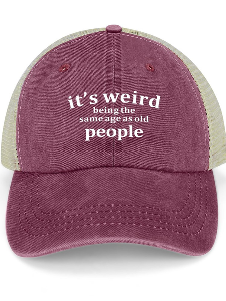 

Men's /Women's It's Weird Being The Same Age As Old People Funny Graphic Printing Washed Mesh Back Baseball Cap, Wine red, Women's Hats