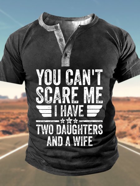 

Men’s You Can’t Scare Me I Have Two Daughters And A Wife Loose Casual T-Shirt, Black, T-shirts