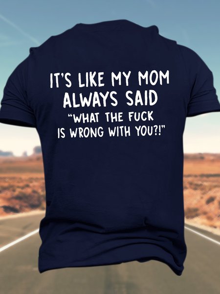 

Men’s It’s Like My Mom Always Said What Is Wrong With You Crew Neck Casual Text Letters T-Shirt, Deep blue, T-shirts