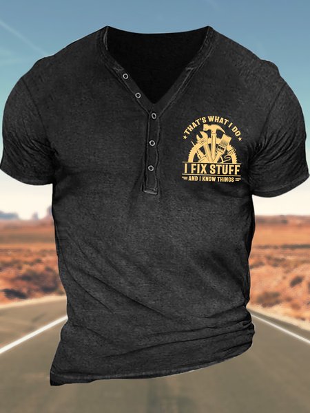 

Men’s That’s What I Do I Fix Stuff And I Know Things Half Open Collar Casual T-Shirt, Black, T-shirts