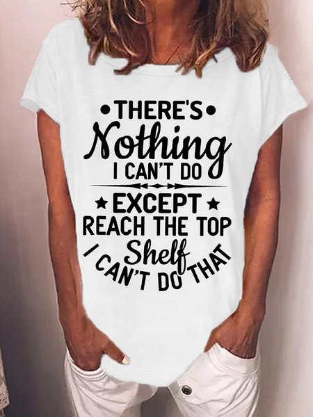 

Women’s There’s Nothing I Can’t Do Except Reach The Top Shelf I Can’t Do That Casual Loose Text Letters Crew Neck T-Shirt, White, T-shirts