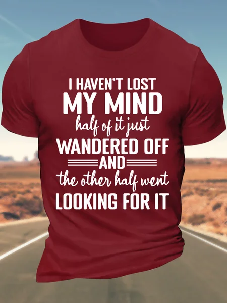 

Men’s I Haven’t Lost My Mind Half Of It Just Wandered Off And The Other Half Went Looking For It Casual Regular Fit Crew Neck T-Shirt, Red, T-shirts