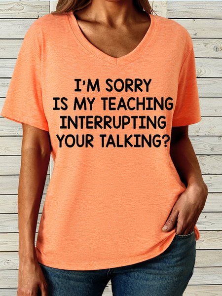 

Women's I'm Sorry Is My Teaching Interrupting Your Talking V Neck Casual Letters T-Shirt, Orange, T-shirts