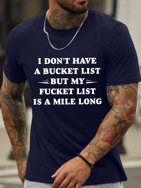 

Men’s I Don’t Have A Bucket List But My Fucket List Is A Mile Long Crew Neck Text Letters Casual Regular Fit T-Shirt, Deep blue, T-shirts