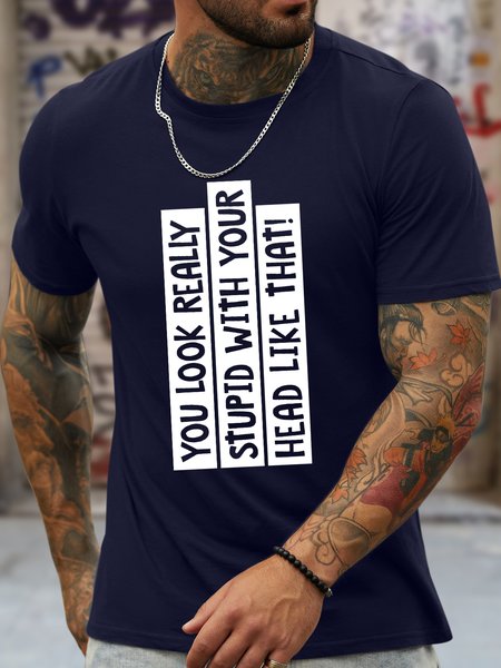 

Men's You Look Really Stupid With Your Head Like That Funny Graphic Printing Text Letters Casual Cotton T-Shirt, Purplish blue, T-shirts
