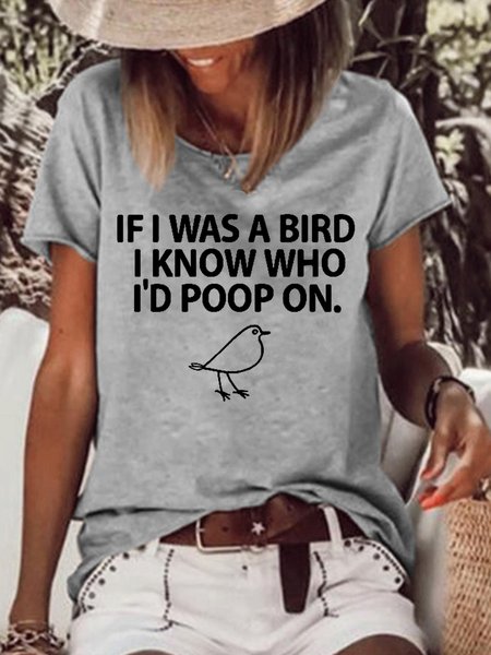 

Women's If I Was A Bird I Know Who I'd Poop On Casual Letters T-Shirt, Gray, T-shirts