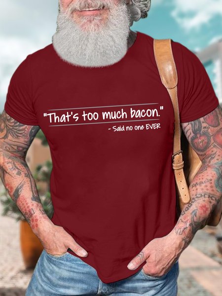 

Men’s That’s Too Much Bacon Said No One Ever Text Letters Regular Fit Casual Crew Neck T-Shirt, Red, T-shirts