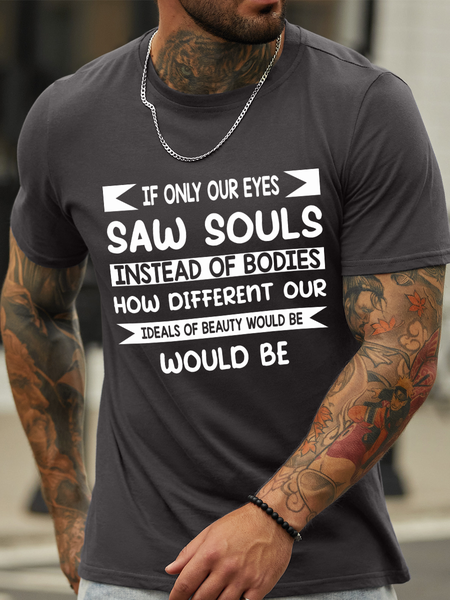 

Lilicloth X Rajib Sheikh If Only Our Eyes Saw Souls Instead Of Bodies How Different Our Ideals Of Beauty Would Be Men's Casual T-Shirt, Deep gray, T-shirts