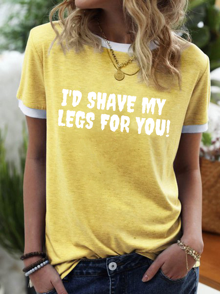 

Lilicloth X Kat8lyst I Would Shave My Legs For You Women's Text Letters Crew Neck T-Shirt, Yellow, T-shirts