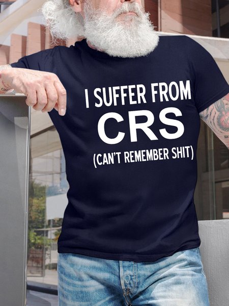 

Men’s I Suffer From CRS Can’t Remember Shit Regular Fit Casual T-Shirt, Deep blue, T-shirts