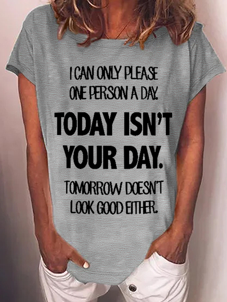 

Women's Funny Word I Can Only Please One Person a Day Today Isn't Your Day Tomorrow Doesn't Look Good Either Casual T-Shirt, Gray, T-shirts