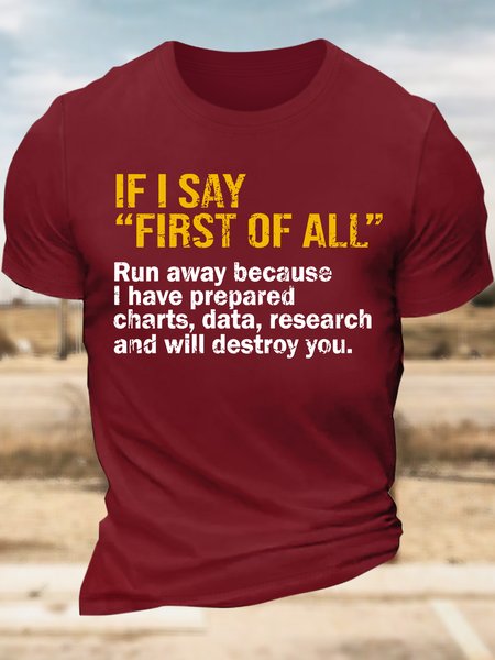 

Men’s If I Say First Of All Run Away Because I Have Prepared Charts Regular Fit Text Letters Casual T-Shirt, Red, T-shirts