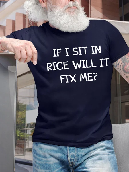 

Men’s If I Sit In Rice Will It Fix Me Casual Cotton Crew Neck Regular Fit T-Shirt, Deep blue, T-shirts