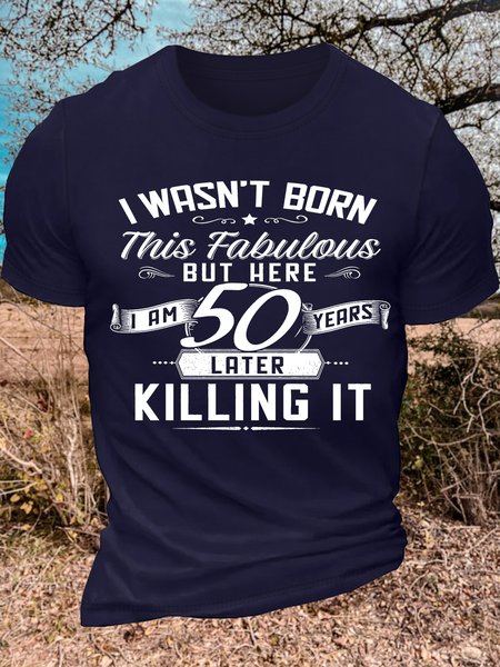 

Men's I Wasn'T Born This Fabulous But Here I Am 50 Years Later Killing It Funny 50th Birthday Gift Graphic Printing Cotton Text Letters Casual Loose T-Shirt, Purplish blue, T-shirts