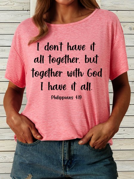 

Women's I don’t have it all together but together with god I have it all Casual Crew Neck T-Shirt, Pink, T-shirts