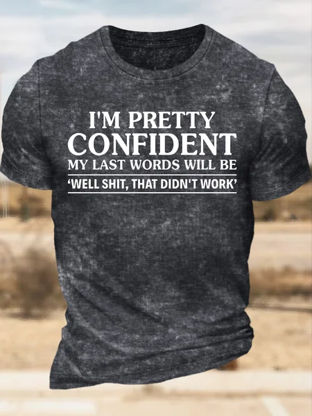 

Men’s I’m Pretty Confident My Last Words Will Be Well Shit That Didn’t Work Text Letters Casual Regular Fit Crew Neck T-Shirt, Deep gray, T-shirts