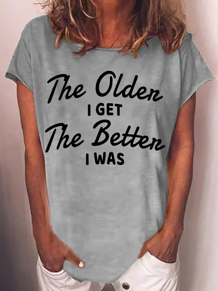 

Women's The Older I Get The Better I Was Funny Older Crew Neck Casual T-Shirt, Gray, T-shirts