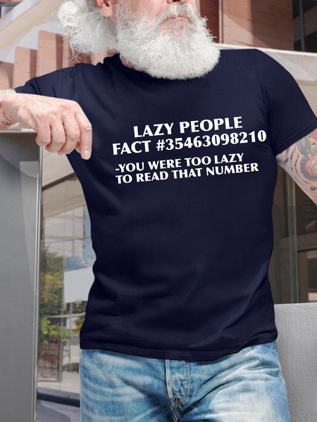

Men’s Lazy People Fact #35463098210 - You Were Too Lazy To Read That Number Cotton Casual T-Shirt, Deep blue, T-shirts