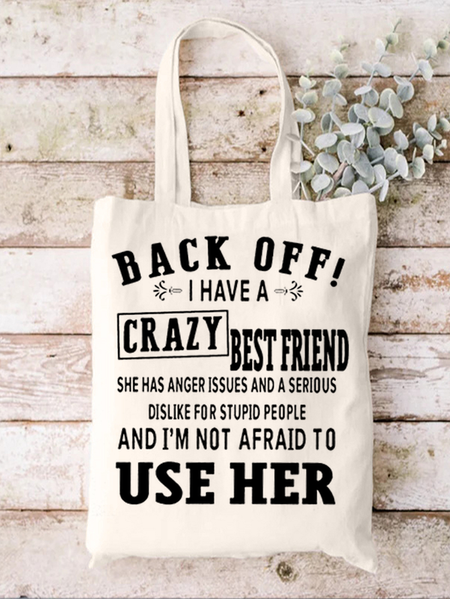 

Women's Back Off I Have A Crazy Best Friend Print Letters Shopping Tote, White, Bags