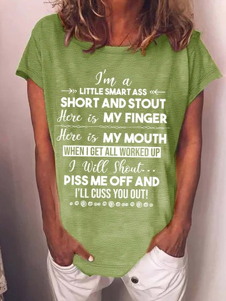 

Women’s I'm A Little Smart Ass Short And Stout When I Get All Worked up I Will Shout Piss Me Off And I'll Cuss You Out Loose Casual Crew Neck T-Shirt, Green, T-shirts
