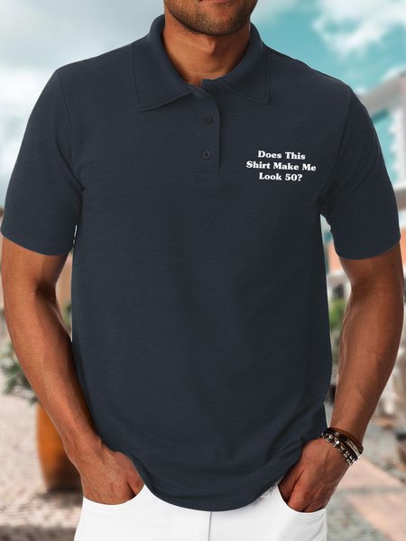 

Men’s Does This Shirt Make Me Look 50 Polo Collar Casual Text Letters Polyester Cotton Polo Shirt, Deep blue, T-shirts