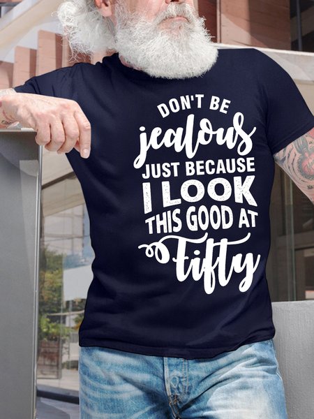 

Men’s Don’t Be Jealous Just Because I Look This Good At Fifty Regular Fit Text Letters Casual T-Shirt, Deep blue, T-shirts