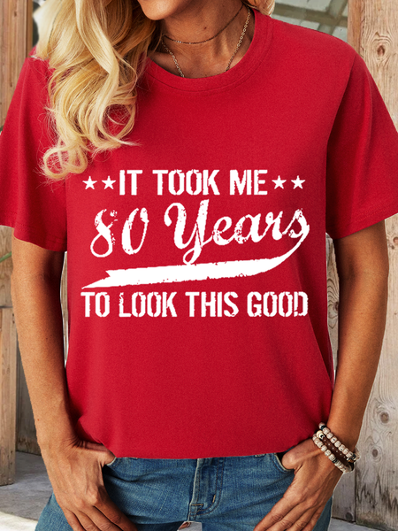 

Women's Funny 80th Birthday: It Took Me 80 Years To Look This Good Loose Cotton Simple Text Letters T-Shirt, Red, T-shirts