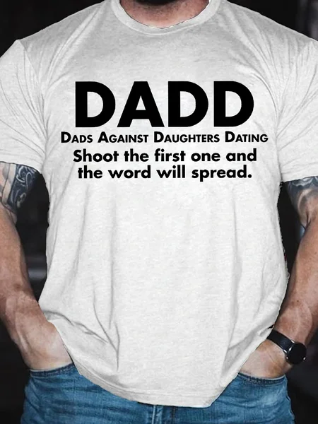

Men's Dadd Dads Against Daughters Dating Shoot The First One And The Word Will Spread Funny Graphic Printing Cotton Loose Casual Text Letters T-Shirt, White, T-shirts