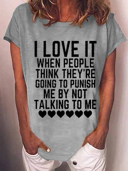 

Women's Funny Word I Love It When People Think They are Going to Punish Me by Not Talking to Me T-Shirt, Gray, T-shirts