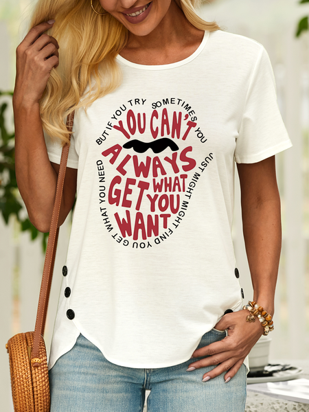 

Women's But If YouTry Sometimes You Can’t Always Get What You Want Text Letters Casual T-Shirt, White, T-shirts