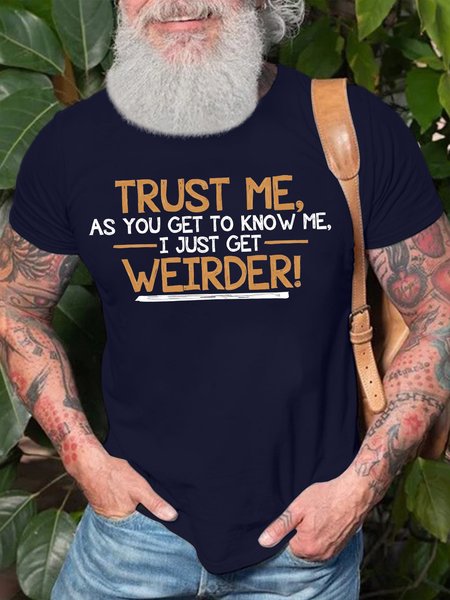 

Men's Trust Me As You Get To Know Me I Just Get Weirder Funny Graphic Printing Casual Text Letters Cotton Loose T-Shirt, Purplish blue, T-shirts