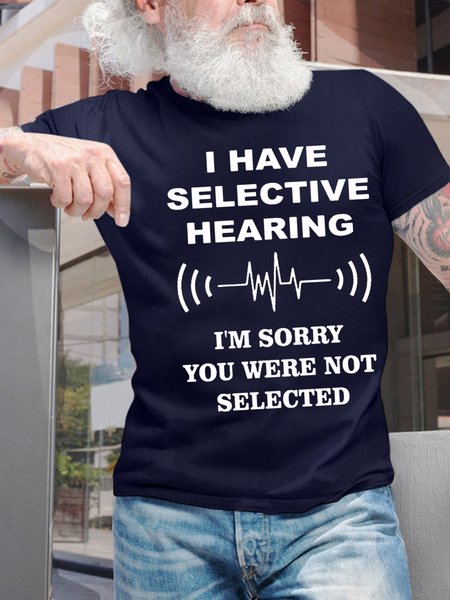 

Men’s I Have Selective Hearing I’m Sorry You Were Not Selected Crew Neck Casual T-Shirt, Deep blue, T-shirts