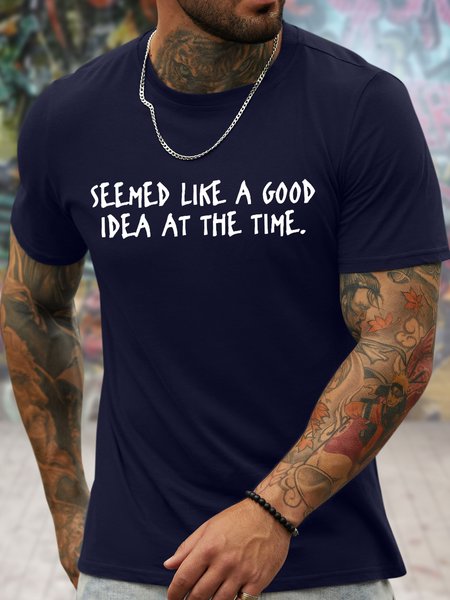 

Men's Seemed Like A Good Idea At The Time Funny Graphic Printing Cotton Text Letters Loose Casual T-Shirt, Purplish blue, T-shirts